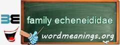 WordMeaning blackboard for family echeneididae